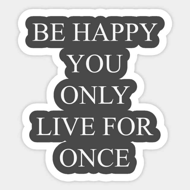 be happy you only live for once Sticker by salembabadr1997